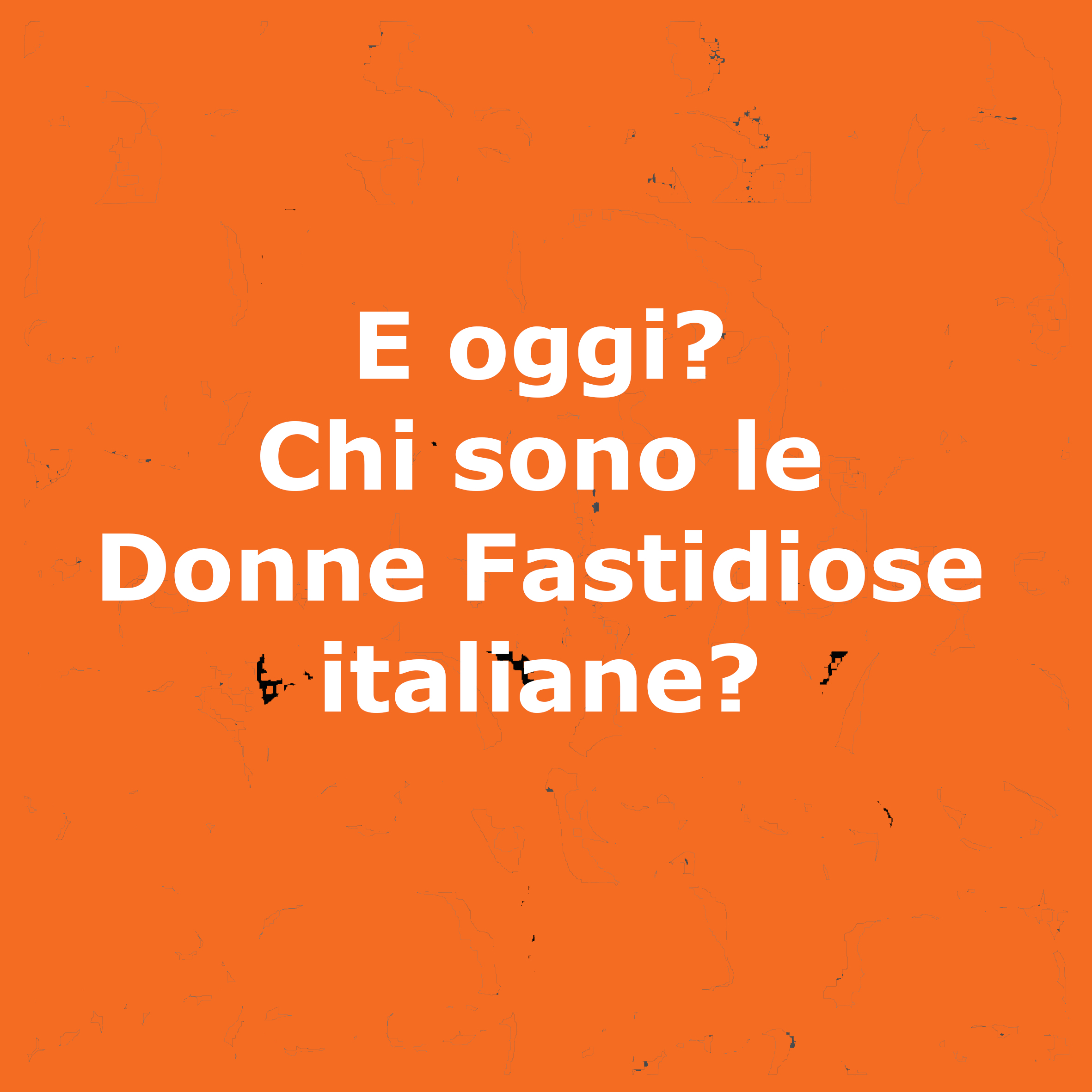 Donne Fastidiose di oggi